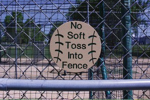 "No Soft Toss Into Fence"